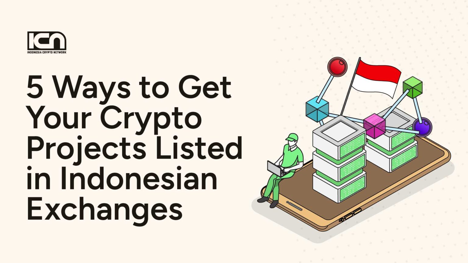 5 Ways to Get Your Crypto Projects Listed in Indonesian Exchanges | ICN |  Crypto & Web3 Marketing Agency